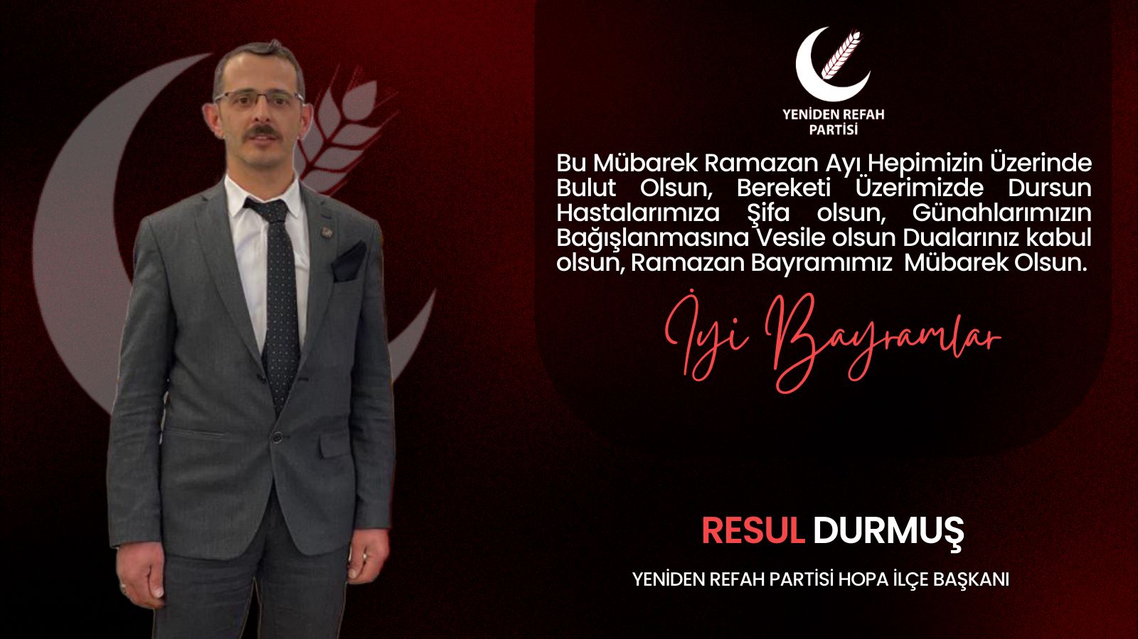 YENİDEN REFAH PARTİSİ HOPA İLÇE BAŞKANI RESUL DURMUŞ, RAMAZAN BAYRAMI MESAJI YAYIMLADI