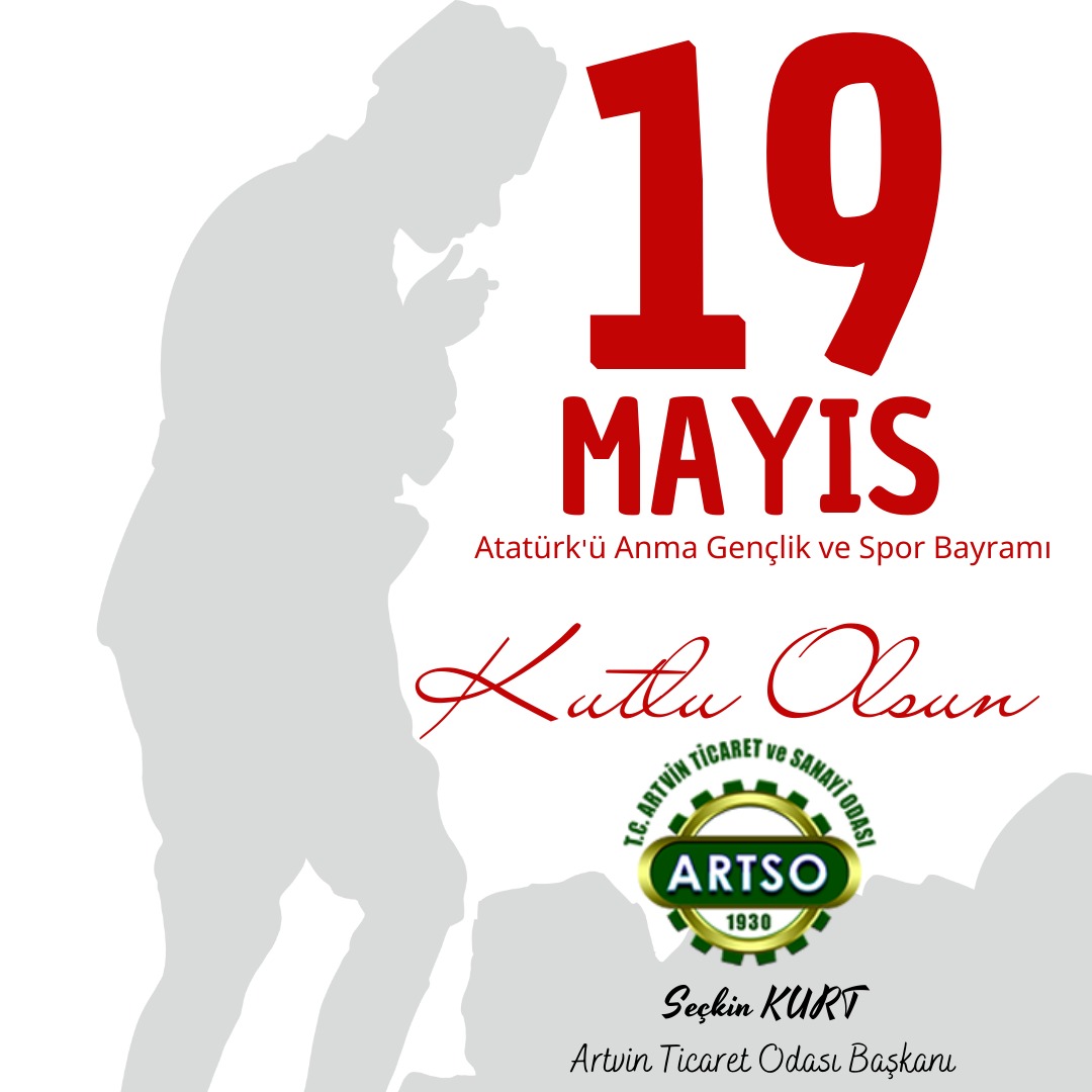 Artvin Ticaret ve Sanayi Odası (ARTSO) Yönetim Kurulu Başkanı Seçkin Kurt, 19 Mayıs Atatürk'ü Anma Gençlik ve Spor Bayramı nedeniyle bir kutlama mesajı yayınladı.